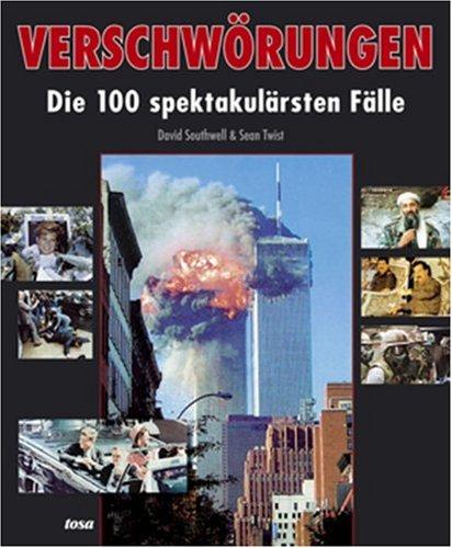 Verschwörungen: Die 100 spektakulärsten Fälle