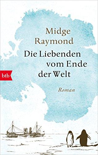 Die Liebenden vom Ende der Welt: Roman