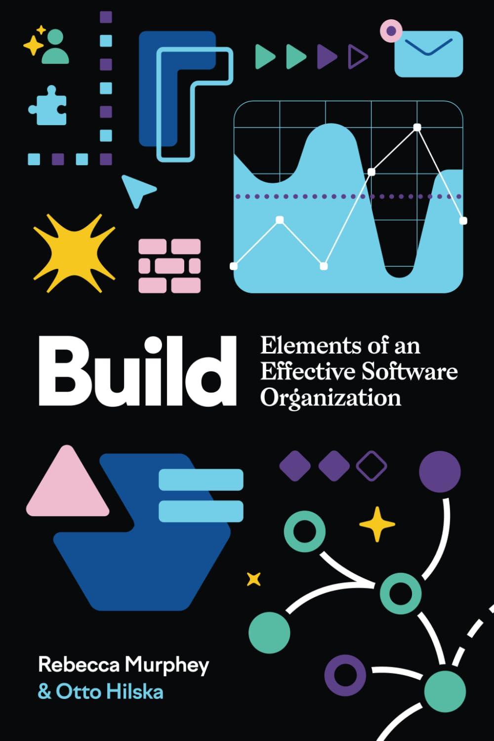 Build: Elements of an Effective Software Organization