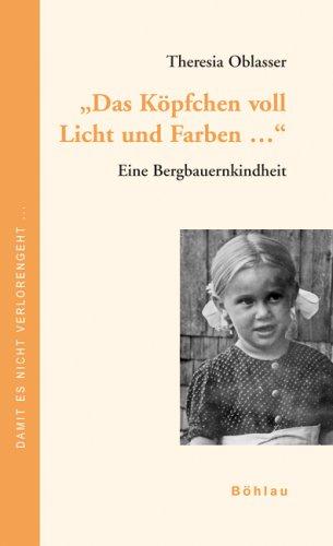 "Das Köpfchen voll Licht und Farben ..." Eine Bergbauernkindheit