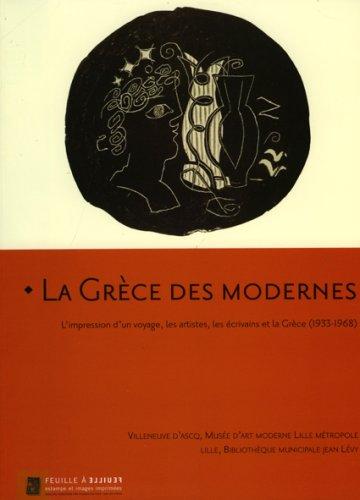 La Grèce des modernes : l'impression d'un voyage, artistes, écrivains et la Grèce 1933-1968 : exposition, Lille, bibliothèque municipale, 20 janvier -21 avril 2007