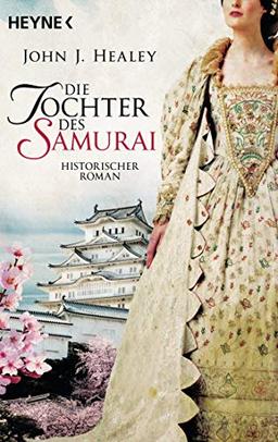 Die Tochter des Samurai: Historischer Roman (Die Samurai-Saga, Band 2)