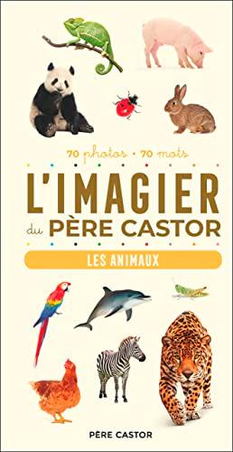 L'imagier du Père Castor : les animaux : 70 photos, 70 mots