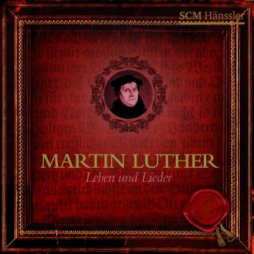 Martin Luther - Lieder & Leben