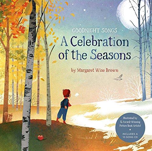 A Celebration of the Seasons: Goodnight Songs: Illustrated by Twelve Award-Winning Picture Book Artists [With Audio CD]