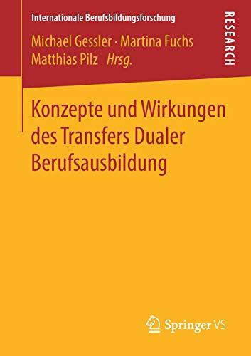 Konzepte und Wirkungen des Transfers Dualer Berufsausbildung (Internationale Berufsbildungsforschung)