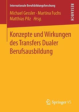 Konzepte und Wirkungen des Transfers Dualer Berufsausbildung (Internationale Berufsbildungsforschung)