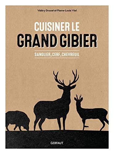 Cuisiner le grand gibier : sanglier, cerf, chevreuil