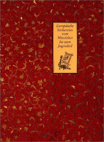 Europäische Stickereien vom Mittelalter bis zum Jugendstil