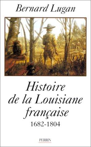 La Louisiane française : 1682-1804