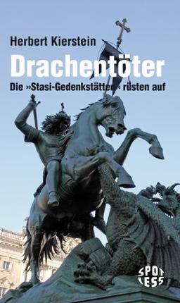 Drachentöter: Die »Stasi-Gedenkstätten« rüsten auf