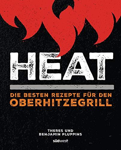 Heat: Die besten Rezepte für den Oberhitzegrill