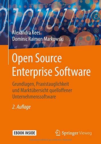 Open Source Enterprise Software: Grundlagen, Praxistauglichkeit und Marktübersicht quelloffener Unternehmenssoftware