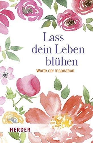 Lass dein Leben blühen: Worte der Inspiration