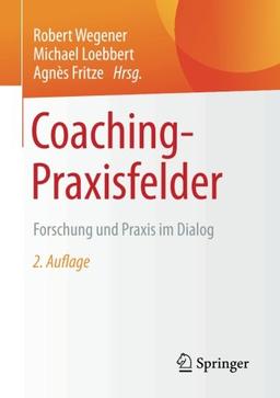 Coaching-Praxisfelder: Forschung und Praxis im Dialog