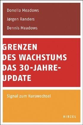 Grenzen des Wachstums - Das 30-Jahre-Update: Signal zum Kurswechsel