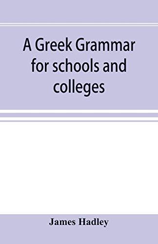 A Greek grammar for schools and colleges