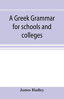 A Greek grammar for schools and colleges