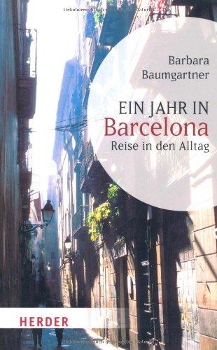 Ein Jahr in Barcelona: Reise in den Alltag (HERDER spektrum)