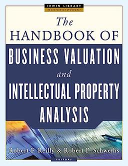 The Handbook of Business Valuation and Intellectual Property Analysis (McGraw-Hill Library of Investment and Finance)