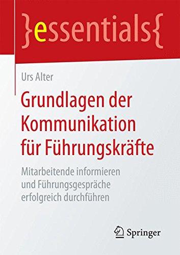 Grundlagen der Kommunikation für Führungskräfte (essentials)