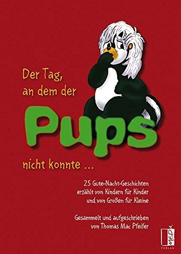 Der Tag, an dem der Pups nicht konnte: 25 Gute-Nacht-Geschichten erzählt von Kindern für Kinder und von Großen für Kleine