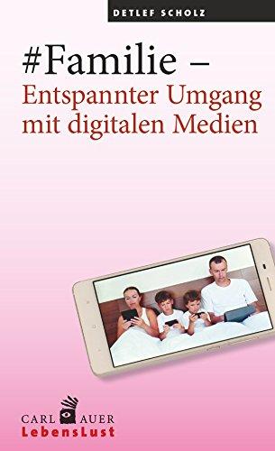 #Familie - Entspannter Umgang mit digitalen Medien (Carl-Auer Lebenslust)