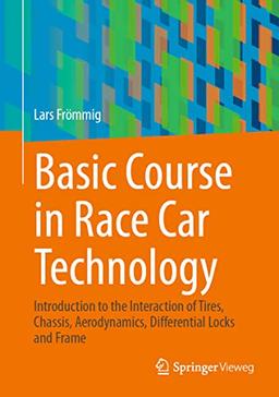 Basic Course in Race Car Technology: Introduction to the Interaction of Tires, Chassis, Aerodynamics, Differential Locks and Frame (Handbuch Rennwagentechnik, 1, Band 1)