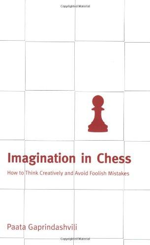 Imagination in Chess: How to Think Creatively and Avoid Foolish Mistakes