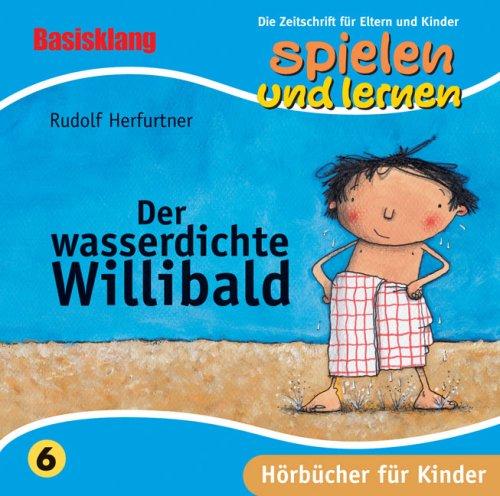 Der wasserdichte Willibald. CD