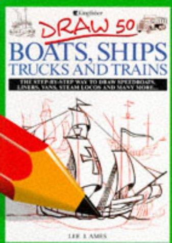 Draw 50 Boats, Ships, Trucks and Trains (Draw 50 S.)