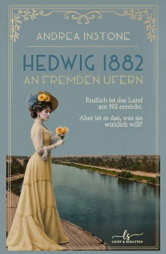 Hedwig 1882 - An fremden Ufern: Historischer Roman