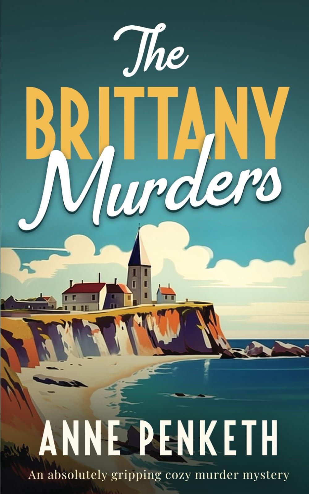 THE BRITTANY MURDERS an absolutely gripping cozy murder mystery (Brittany Murder Mysteries, Band 1)