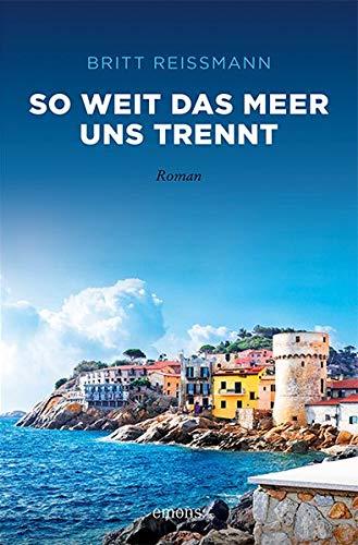 So weit das Meer uns trennt: Roman (Sehnsuchtsorte)