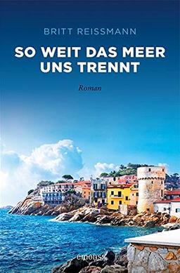 So weit das Meer uns trennt: Roman (Sehnsuchtsorte)