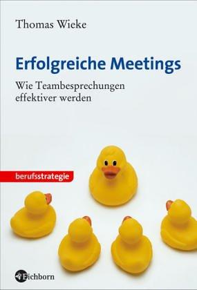 Erfolgreiche Meetings. Wie Teambesprechungen effektiver werden