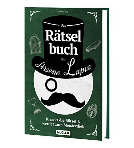 Das Rätselbuch des Arsène Lupin: Knackt die Rätsel & werdet zum Meisterdieb: Rätsel für Erwachsene und Jugendliche | Für Freunde von Escape-Spielen | Lupin (Nucleo) (Arsène Lupin Rätsel-Reihe)