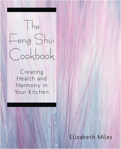 The Feng Shui Cookbook: Creating Health and Harmony in Your Kitchen