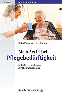 Mein Recht bei Pflegebedürftigkeit: Leitfaden zu Leistungen der Pflegeversicherung (dtv Beck Rechtsberater)