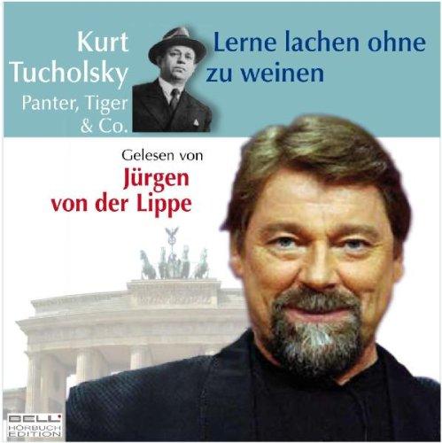 Kurt Tucholsky - Panter, Tiger & Co. Lerne lachen ohne zu weinen. 2 CDs