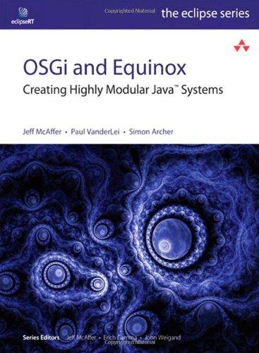 OSGi and Equinox: Creating Highly Modular Java Systems [With Access Code] (Eclipse (Addison-Wesley))