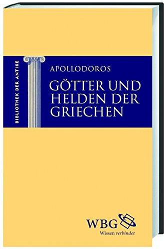 Götter und Helden der Griechen (Bibliothek der Antike)