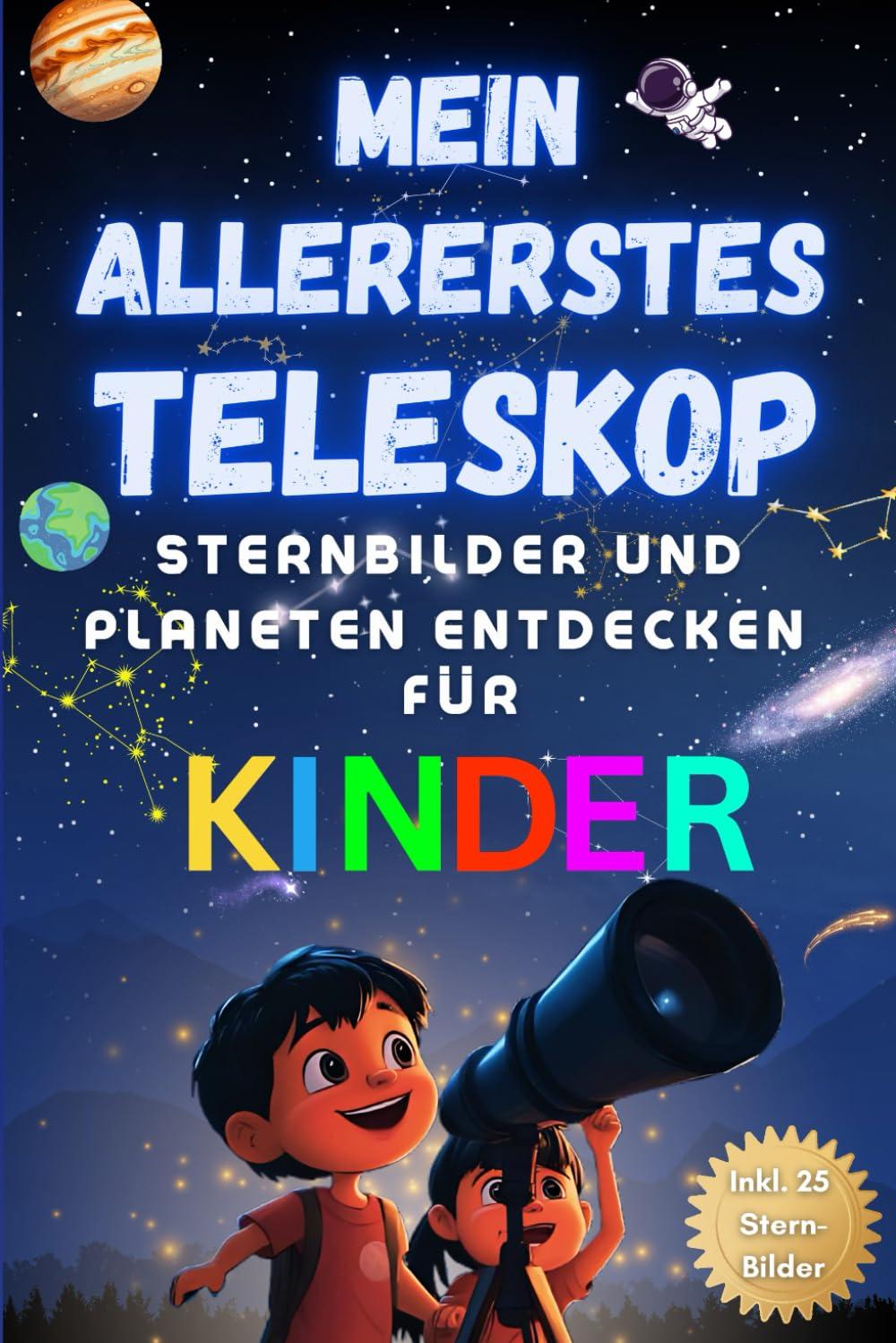 Mein allererstes Teleskop - Sternbilder und Planeten entdecken für Kinder