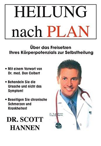 Dr. Scott Hannen: Heilung nach PLAN: Über das Freisetzen Ihres Körperpotentials zur Selbstheilung