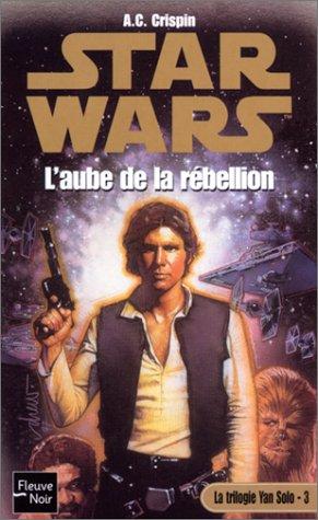 La trilogie Yan Solo. Vol. 3. L'aube de la rébellion