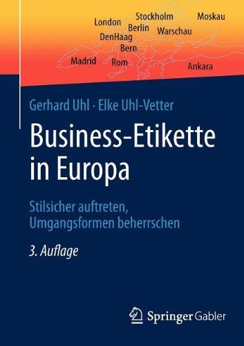 Business-Etikette in Europa: Stilsicher Auftreten, Umgangsformen Beherrschen (German Edition)