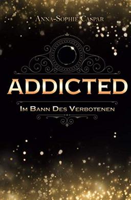 ADDICTED: Im Bann des Verbotenen