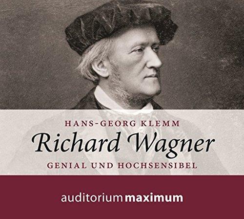 Richard Wagner: Genial und hochsensibel