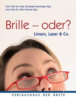 Brille - oder?: Linsen, Laser & Co