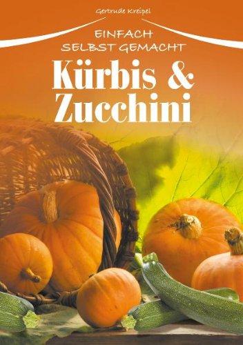 Kürbis & Zucchini: Einfach selbst gemacht